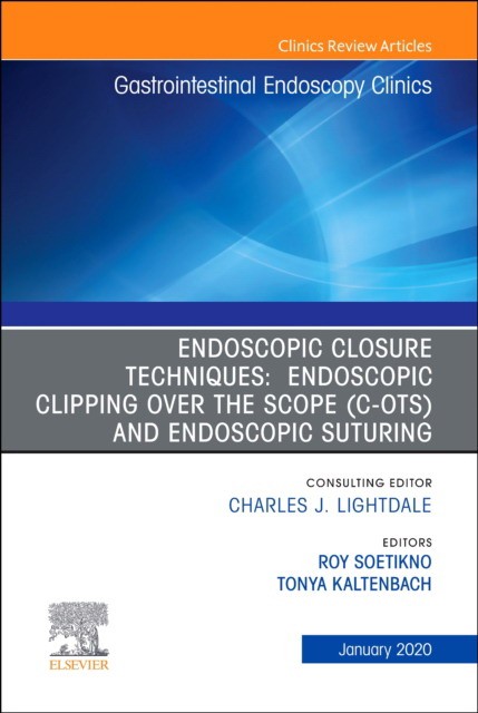 Endoscopic Closures,An Issue Of Gastrointestinal Endoscopy Clinics,30-1