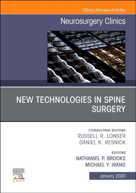 New Technologies In Spine Surgery, An Issue Of Neurosurgery Clinics Of North America,31-1
