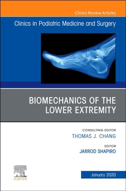 Biomechanics Of The Lower Extremity , An Issue Of Clinics In Podiatric Medicine And Surgery,37-1