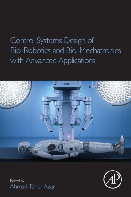 Control Systems Design Of Bio-Robotics And Bio-Mechatronics With Advanced Applications