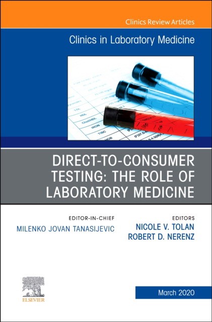 Direct To Consumer Testing: The Role Of Laboratory Medicine, An Issueof Cardiology Clinics,40-1