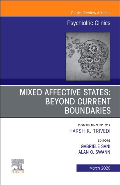 Mixed Affective States: Beyond Current Boundaries, An Issue Of Psychiatric Clinics Of North America,43-1