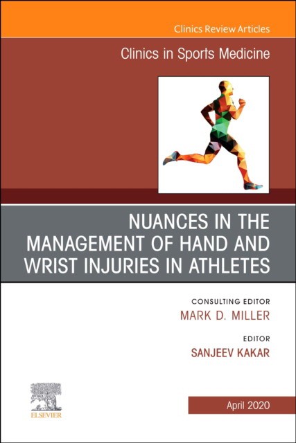Nuances In The Management Of Hand And Wrist Injuries In Athletes, An Issue Of Clinics In Sports Medicine,39-2