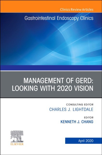 Management Of Gerd, An Issue Of Gastrointestinal Endoscopy Clinics,30-2