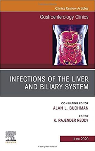 Infections Of The Liver And Biliary System,An Issue Of Gastroenterology Clinics Of North America,49-2