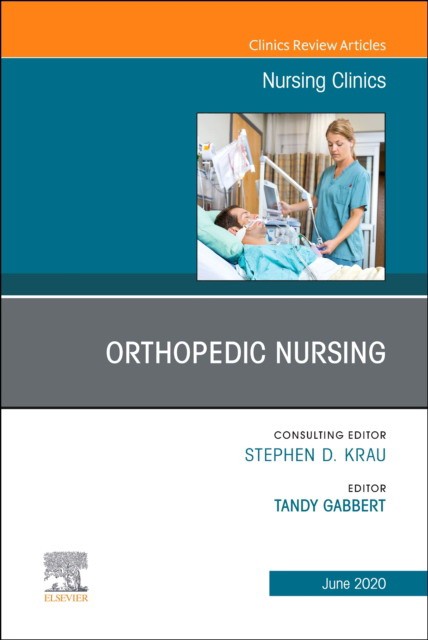 Orthopedic Nursing,An Issue Of Nursing Clinics Of North America,55-2