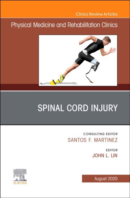 Spinal Cord Injury, An Issue Of Physical Medicine And Rehabilitation Clinics Of North America,31-3