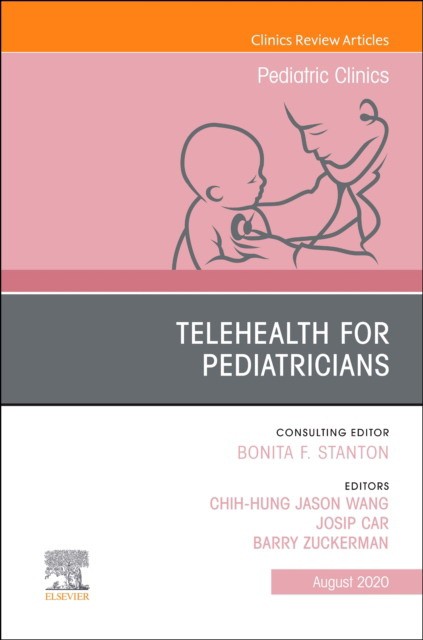 Telehealth For Pediatricians,An Issue Of Pediatric Clinics Of North America,67-4