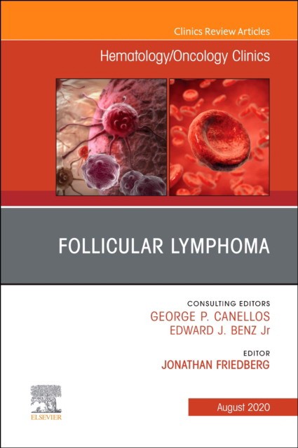 Follicular Lymphoma, An Issue Of Hematology/Oncology Clinics Of Northamerica,34-4