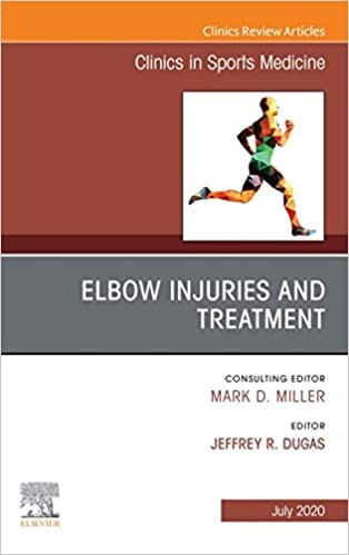 Elbow Injuries And Treatment, An Issue Of Clinics In Sports Medicine,39-3