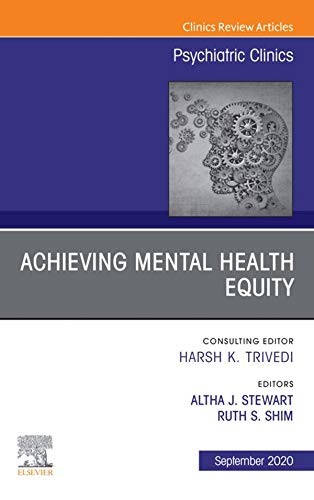 Achieving Mental Health Equity, An Issue Of Psychiatric Clinics Of North America,43-3