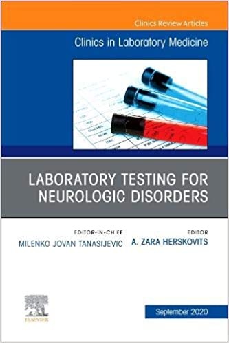 Laboratory Testing For Neurologic Disorders, An Issue Of The Clinics In Laboratory Medicine,40-3