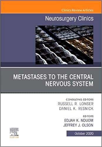 Metastases To The Central Nervous System, An Issue Of Neurosurgery Clinics Of North America,31-4