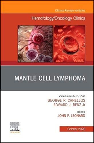 Mantle Cell Lymphoma, An Issue Of Hematology/Oncology Clinics Of North America,34-5