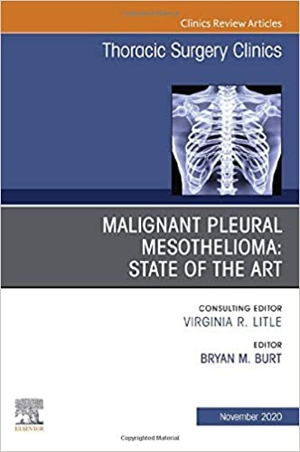 Malignant Pleural Mesothelioma, An Issue Of Thoracic Surgery Clinics,30-4