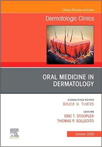 Oral Medicine In Dermatology, An Issue Of Dermatologic Clinics,38-4