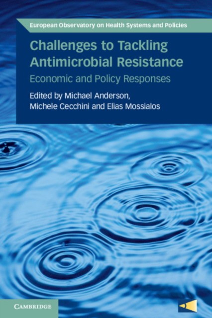 Challenges to Tackling Antimicrobial Resistance: Economic and Policy Responses